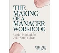 The Making of a Manager Workbook: Useful Method for Julie Zhuo's Idea