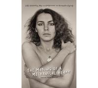 The Making of a Mechanical Heart: Self-discovery, joy, and forgiveness on the road to dying