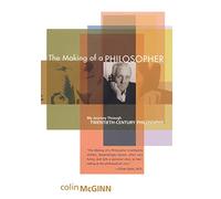 The Making of a Philosopher: My Journey Through Twentieth Century Philosophy