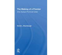 The Making Of A Premier: Zhao Ziyang's Provincial Career