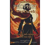 The Making of a Prophet Workbook: Surviving the Crushing and the Fire