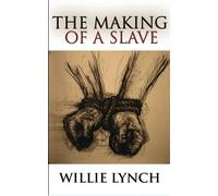 The Making of a Slave by Willie Lynch (2010-07-05)