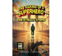 The Making of a Superhero: From the Projects to Purpose: Episode One