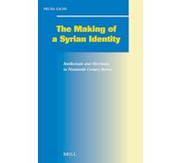 The Making of a Syrian Identity: Intellectuals and Merchants in Nineteenth Century Beirut (Social, Economic and Political Studies of the Middle East ... Studies of the Middle East and Asia, 98)
