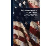 The Making of a Volunteer Cavalryman..