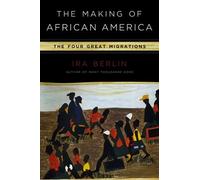 The Making of African America: The Four Great Migrations