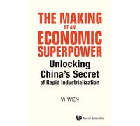 The Making of an Economic Superpower: Unlocking China's Secret of Rapid Industrialization