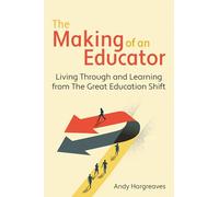 The Making of an Educator: Living through and learning from The Great Education Shift