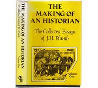 The Making of an Historian: The Collected Essays of J.H. Plumb: 1