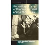 The Making of Anthropology in East and Southeast Asia: 3 (Asian Anthropologies, 3)