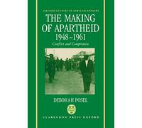 The Making of Apartheid, 1948-1961: Conflict and Compromise (Oxford Studies in African Affairs)