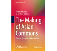 The Making of Asian Commons : Theories, Practices, and Possibilities
