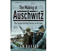 The Making of Auschwitz: The Largest Killing Factory of all time