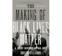 The Making of Black Lives Matter: A Brief History of an Idea