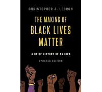 The Making of Black Lives Matter: A Brief History of an Idea, Updated Edition