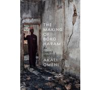 The Making of Boko Haram : An Essential History