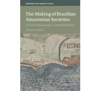 The Making of Brazilian Amazonian Societies : A Study in Ethnographic and Spatial History
