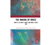 The Making of BRICS : What It Is, What It Does, and What It Gets You