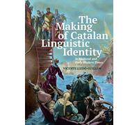 The Making of Catalan Linguistic Identity in Medieval and Early Modern Times