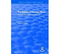 The Making of Christian Malta: From the Early Middle Ages to 1530 (Routledge Revivals)