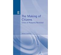 The Making of Citizens: Cities of Peasants Revisited (Hodder Arnold Publication)
