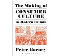 The Making of Consumer Culture in Modern Britain