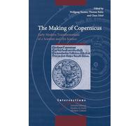 The Making of Copernicus: Early Modern Transformations of a Scientist and his Science: 36 (Intersections, 36)