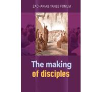 The Making of Disciples (Practical Helps For The Overcomers)