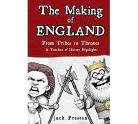 The Making of England - From Tribes to Thrones: A Timeline of History Highlights