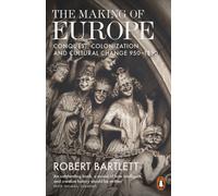 The Making of Europe : Conquest, Colonization and Cultural Change 950 - 1350