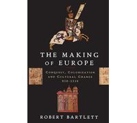 The Making of Europe: Conquest, Colonization, and Cultural Change, 950-1350
