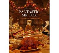 The Making of Fantastic Mr. Fox by Michael Specter, Wes Anderson, Roald Dahl