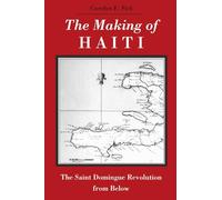 The Making of Haiti: The Saint Domingue Revolution from below