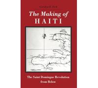 The Making of Haiti: The Saint Domingue Revolution from below