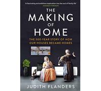 The Making of Home: The 500-year story of how our houses became homes (Main)