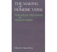 The Making of Homeric Verse: The Collected Papers of Milman Parry by Milman Parry (1988-02-04)