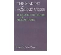 [ The Making of Homeric Verse: The Collected Papers of Milman Parry [ THE MAKING OF HOMERIC VERSE: THE COLLECTED PAPERS OF MILMAN PARRY BY Parry, Adam M. ( Author ) Nov-19-1987[ THE MAKING OF HOMERIC VERSE: THE COLLECTED PAPERS OF MILMAN PARRY [ THE MAKING OF HOMERIC VERSE: THE COLLECTED PAPERS OF MILMAN PARRY BY PARRY, ADAM M. ( AUTHOR ) NOV-19-1987 ] By Parry, Adam M. ( Author )Nov-19-1987 Hardcover