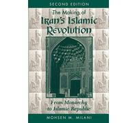 The Making of Iran's Islamic Revolution – From Monarchy to Islamic Republic – Second Edition