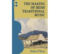The Making of Irish Traditional Music