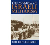 The Making of Israeli Militarism