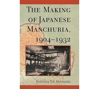 The Making of Japanese Manchuria 1904-1932 (Harvard East Asian Monographs): 196