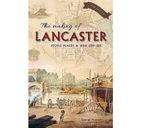 The Making of Lancaster: People, places and war 1789-1815
