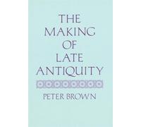 The Making of Late Antiquity (Jackson Lectures): 2 (Carl Newell Jackson Lectures)