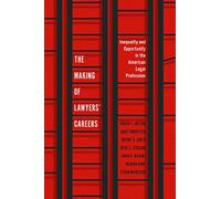The Making of Lawyers' Careers: Inequality and Opportunity in the American Legal Profession (Chicago Series in Law and Society)