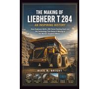 THE MAKING OF LIEBHERR T 284 AN INSPIRING HISTORY: How Engineers Built a 363-Tonne Hauling Giant and the Technology That Keeps It Moving in the World’s Toughest Mines