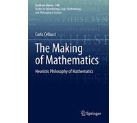 The Making of Mathematics: Heuristic Philosophy of Mathematics: 448 (Synthese Library, 448)