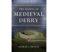 The Making of medieval Derry