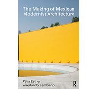 The Making of Mexican Modernist Architecture