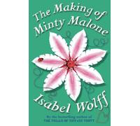 The Making of Minty Malone: A Laugh-Out-Loud Romantic Comedy About Life After Being Jilted