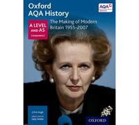 The Making of Modern Britain 1951-2007 (Oxford A Level History for AQA)